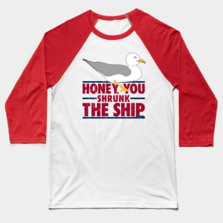 Honey, You Shrunk the Ship Baseball T-Shirt